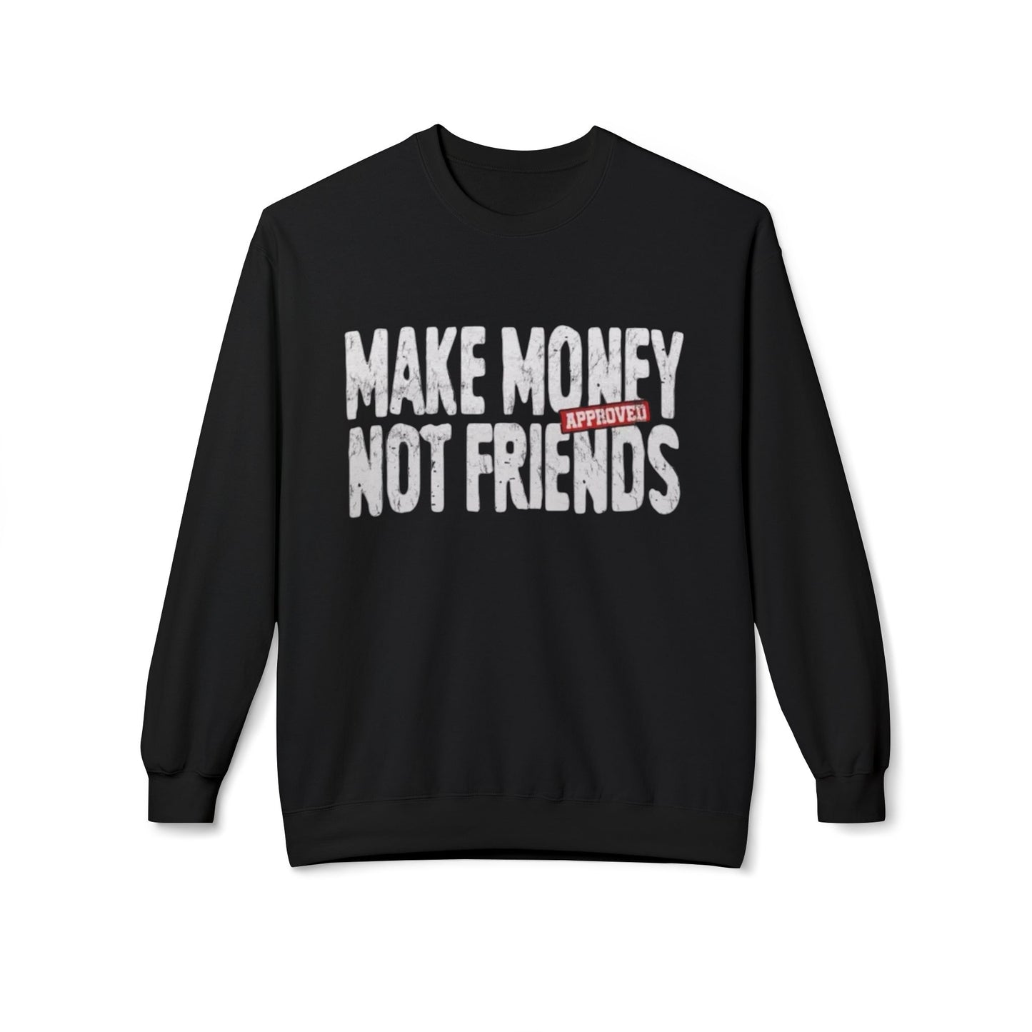 Make Money Not Friends Sweatshirt