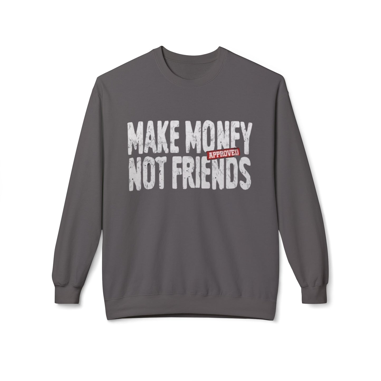 Make Money Not Friends Sweatshirt